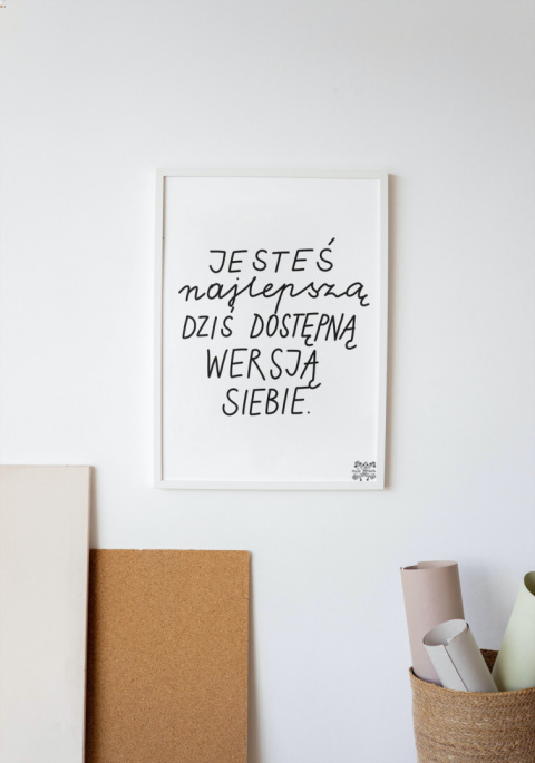 Plakat A3 "Jesteś najlepszą dziś dostępną wersją siebie" Plakat A3 "Jesteś najlepszą dziś dostępną wersją siebie"
